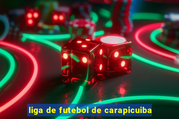 liga de futebol de carapicuiba